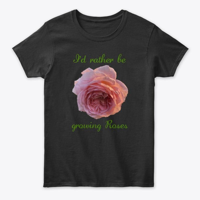 I'd rather be growing Roses