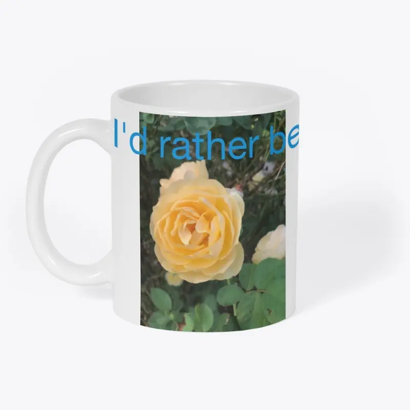 I'd rather be growing Roses mug