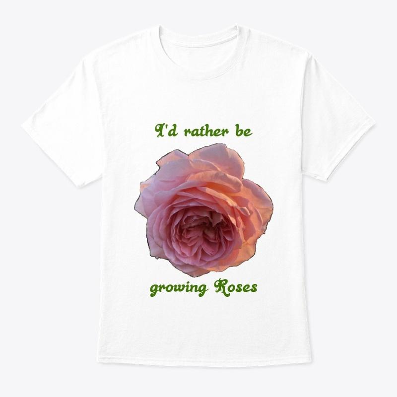 I'd rather be growing roses 