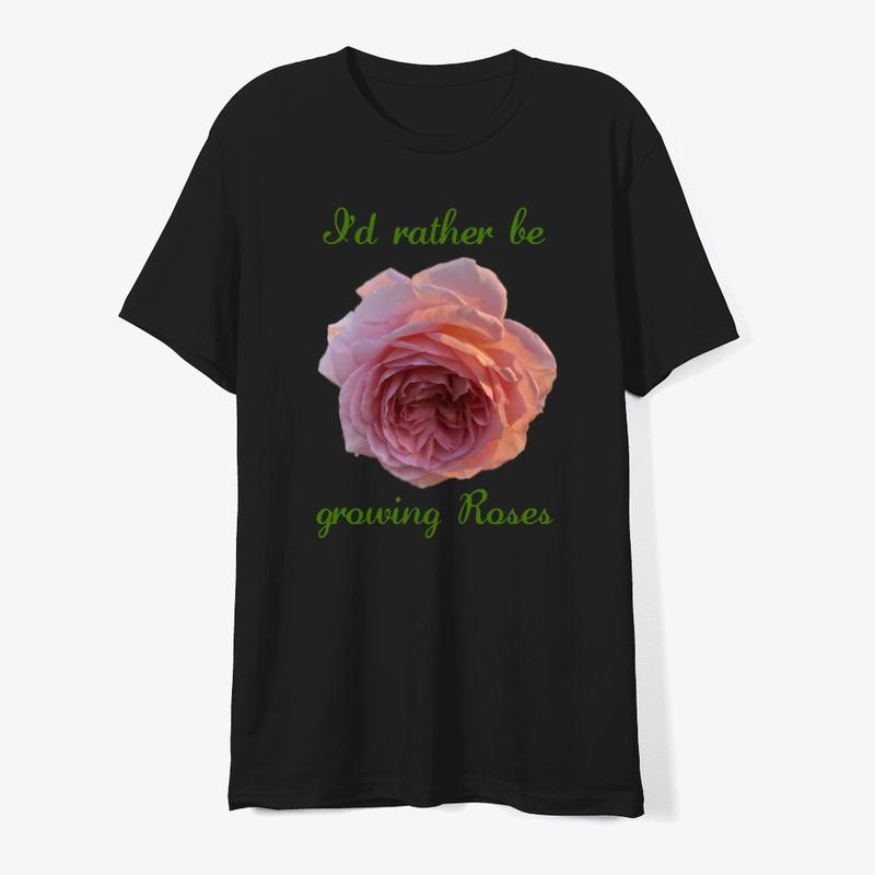 I'd rather be growing Roses